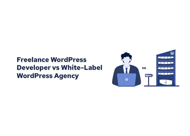Home 8 Freelance WordPress Developer vs White-Label WordPress Agency