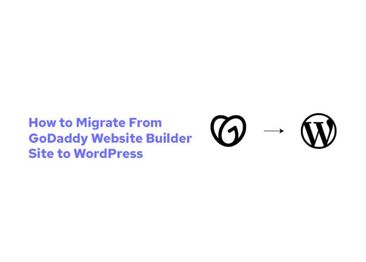 Migrate From GoDaddy Website Builder Site to WordPress