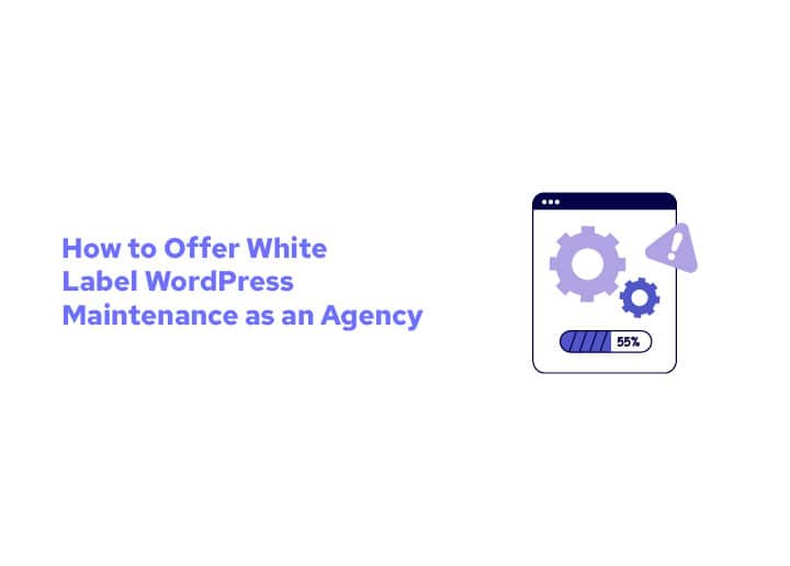 How to Offer White Label WordPress Maintenance as an Agency