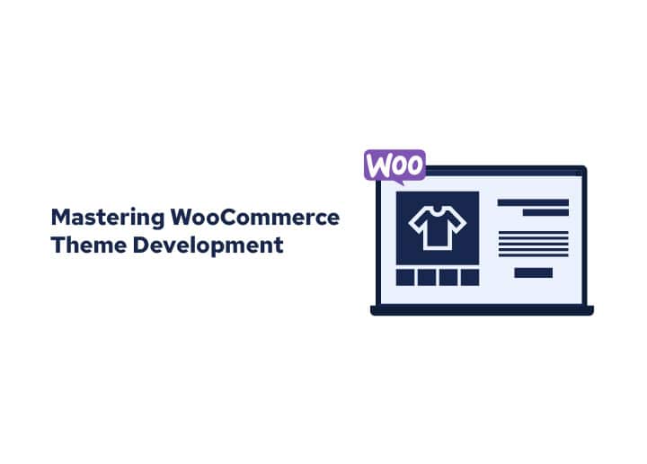 Mastering WooCommerce Theme Development