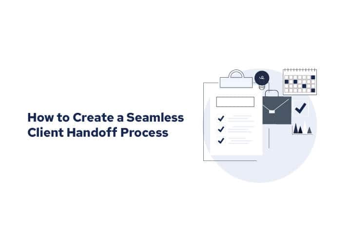 How to Create a Seamless Client Handoff Process