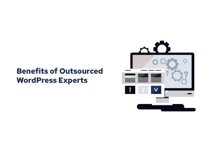 Benefits of Outsourced WordPress Experts