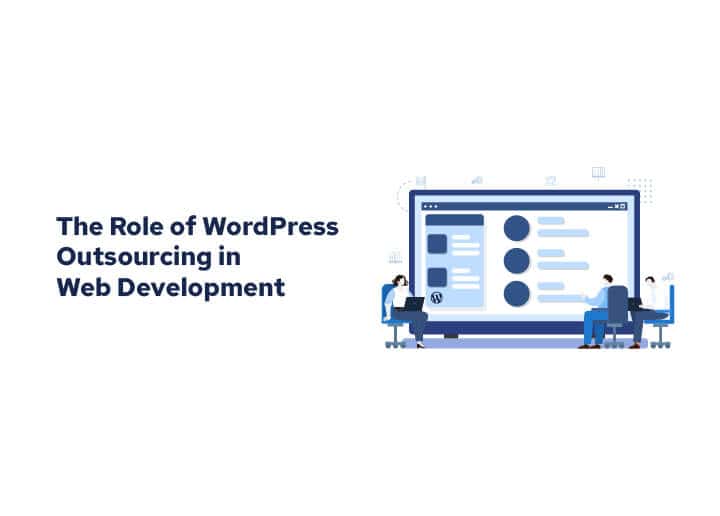 Role of WordPress Outsourcing in Web Development
